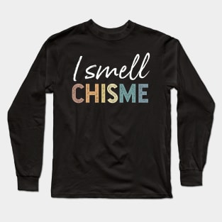 I smell chisme Long Sleeve T-Shirt